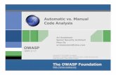 Automatic vs. Manual Code Analysis - OWASP · Architecture analysis … etc . OWASP Automatic vs. Manual ... CSS blocks, and URI attributes) are properly escaped for the applicable