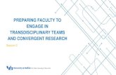 Preparing Faculty to Engage in Transdisciplinary Teams and Convergent Research · 2020-06-07 · 2. Preparing Faculty To Engage In Transdisciplinary Teams And Convergent Research: