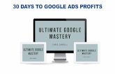 30 DAYS TO GOOGLE ADS PROFITS · 2019-07-17 · Key points on Advertising with Yahoo / Bing: Advertising on Yahoo and Bing is covered by Bing Ads (run by Microsoft) In the UK, Bing