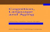 Cognition, Language and Aging · Chapter 1. Cognition, language, and aging: An introduction 3 and cognitive systems instead of the linguistic system in isolation and the chapter discusses