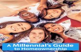 A Millennial s Guide to Homeownership€¦ · According to the National Association of Realtor s latest Pro le of Home Buyers and Sellers, the average age of a rst-time home buyer