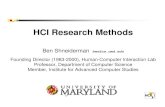 HCI Research Methods - University Of MarylandHCI Research Methods Ben Shneiderman ben@cs.umd.edu Founding Director (1983-2000), Human-Computer Interaction Lab Professor, Department