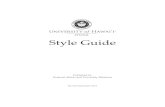 StyleGuide! - University of Hawaii · A! abbreviations!and!acronyms:Spelloutnamesofalloffices,agenc ies,!etc.!on!first!reference;!acronyms!may!be! usedinsubsequent!references.!If!the!first!use!of!the