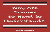 Why Are Dreams So Hard To Understand - WordPress.com...Why Are Dreams So Hard To Understand?! 2. How I Got Started I had always been both fascinated and bewildered by how the Biblical