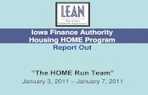 Iowa Finance Authority Housing HOME Program Report Out€¦ · Iowa Finance Authority Housing HOME Program Report Out “The HOME Run Team” January 3, 2011 – January 7, 2011 ...