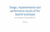 Design, implementation and performance results of the GeantV … · 2019-11-04 · Design, implementation and performance results of the GeantV prototype Andrei Gheata for the GeantV