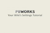 Your Wiki’s Settings Tutorial · Your Wiki’s Settings Tutorial. You see your FrontPage, which is the same as a home page for a website. To edit this page (or any other page in