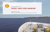 DEVELOPMENT OF SHELL LNG FOR MARINE€¦ · DEVELOPMENT OF SHELL LNG FOR MARINE Name: Han Juan Title: China Business Development Director (Downstream LNG) DEFINITIONS AND CAUTIONARY