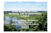 ACTIVITIES OF UKRAINE IN THE DEVELOPMENT OF FLOOD ... · characteristics of river basins: (within ukraine/total) 11300 / 0,76 153000 201 / 966 tisza 17400 / 1,24 27500 299 / 967 prut