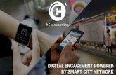 DIGITAL ENGAGEMENT POWERED BY SMART CITY NETWORK · necesary (beacon BLE, NFC etc.) 2. By Integrating the library, any mobile application can interact with the entire fleet of geolocated