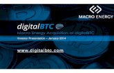 Macro Energy Acquisition of digitalBTC... · 2017-11-20 · This presentation contains summary information about Macro Energy Ltd (Macro) and its proposed ac quisition of Digital
