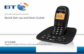 Quick Set-up and User Guide - BT · Quick Set-up and User Guide BT1500 Digital Cordless Phone with Answering Machine. ... Make sure that the telephone is set to Answer and record