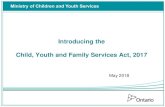 Introducing the Child, Youth and Family Services Act, 2017 · The Child, Youth and Family Services Act, 2017 (the new Act) In this presentation, the Child, Youth and Family Services