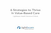 6 Strategies to Thrive In Value-Based Care · 6 Strategies to Thrive in Value-Based Care As healthcare shifts away from fee-for-service (FFS), provider groups can suc-ceed by focusing