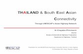 THAILAND South East Asian - UN ESCAP · THAILAND & South East Asian Connectivity Through UNESCAP’s Asian Highway Network Dr.Chayatan Phromsorn Director Bureau of International Highways