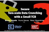 Secure Tera-scale Data Crunching with a Small TCBbvavala/pub/dsn2017slides.pdf · -If Supervisor is trusted, invalid data => no resume (e.g.: TrustVisor) -If Supervisor is untrusted