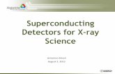 Superconducting Detectors for X-ray Science...The leaders of the field are in the US! ! TransionEdgeSensors "Joel) Ullometal)) Microwave)Kine’c)Inductance)Detectors)"Ben) Mazinetal)