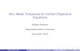 Very Weak Turbulence for Certain Dispersive Equationsgigliola/Milan-lecture1-2.pdf · Very Weak Turbulence for Certain Dispersive Equations Gigliola Stafﬁlani Massachusetts Institute