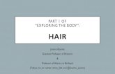 Part 1 of “Exploring the body”: Hair · PART 1 OF “EXPLORING THE BODY”: HAIR Joanna Bourke Gresham Professor of Rhetoric & Professor of History at Birkbeck (Follow me on twitter: