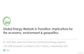 Global Energy Markets in Transition: Implications for the ... · Global Energy Markets in Transition: Implications for the economy, environment & geopolitics Dr. Fatih Birol, Executive