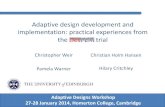 Adaptive design development and implementation: practical ... · Adaptive design development and implementation: practical experiences from the trial . Adaptive Designs Workshop 27-28