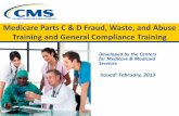 Medicare Parts C & D Fraud, Waste, and Abuse Training and ......govern the Medicare program, including parts C and D. • Part C and Part D sponsors must have an effective compliance