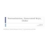 Normalization, Generated Keys, Disks · Normalization in practice 2 The text has only one example, pg. 640: books, customers, orders And it’s already normalized! But often actual