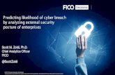 Predicting likelihood of cyber breach by analyzing ...€¦ · 18 years at FICO • Guide analytic development, across Fintech, Fraud, AML, Retail, Insurance, Healthcare, Cyber-security