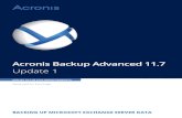 Acronis Backup for Microsoft Exchange Serverdl.acronis.com/u/pdf/AcronisBackupAdvancedExchange_11.7_userguide_en-US.pdfWindows Server 2008 R2 – Standard, Enterprise, Datacenter,