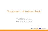 Treatment of tuberculosis - Terviseinfo...Phases of tuberculosis treatment 1. Initial phase ( intensive phase) • 2 months ( sensitive tuberculosis) • mainly in the hospital •