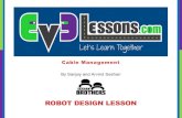 ROBOT DESIGN LESSONarchive.ev3lessons.com/.../en-us/robots/CableManagement.pdf · 2018-06-26 · EV3 CABLES • The EV3 Edu Core set (#45544) and the Retail set (#31313) come with
