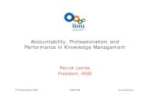 Accountability, Professionalism and Performance in ... · © Patrick Lambe 2008 iCKM 2008 Accountability, Professionalism and Performance in Knowledge Management Patrick Lambe President,