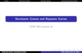 Stochastic Games and Bayesian Gameskevinlb/teaching/cs532l... · A stochastic game is a generalization ofrepeated games ... Stochastic Games and Bayesian Games CPSC 532l Lecture 10,