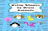 Using Shapes to Draw Animals · Look at the illustrations in books. Many of the characters are made using shapes. Help the students to see the shapes in the illustrations and have