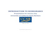 Presentation for Actuary Day - UCSBinstruction.pstat.ucsb.edu/Intro to Reins - Actuary... · 1844 - The first life reinsurance coverage offered in England ! 1846 - Cologne Reinsurance