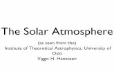 The Solar Atmosphere - CPAESS › ... › 2007_Hansteen_solar_atmos.pdf · 2020-01-06 · m above the solar surface. The temperature in the chromosphere between about 4000 K at the