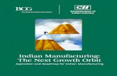 Indian Manufacturing: The Next Growth Orbit (Indian Mfg Report).pdf · industry in India, partnering industry and government alike through advisory and consultative processes. CII