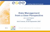 Data Management from a User Perspective - Nikhefjanjust/presentations/tut07_dm_for_users.pdf · Data Management from a User Perspective Jan Just Keijser Nikhef Grid Tutorial, 25-26