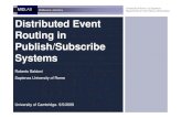 Distributed Event Routing in Publish/Subscribe Systems€¦ · Distributed Event Routing in Publish/Subscribe Systems Roberto Baldoni Sapienza University of Rome University of Cambridge-
