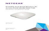 ProSAFE Dual Band Wireless AC Access Point Model WAC740 Hardware Installation Guide · 2016-11-17 · In this hardware installation guide, except where indicated otherwise, the Dual