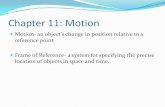 Chapter 11: Motion - millerstem.com€¦ · Chapter 11: Motion speed- the distance traveled divided by the time interval during which the motion occured velocity- the speed of an