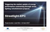 Streetlight-EPC - European Commission · of 36 EPC street lighting refurbishment projects. This will create knowledge and trust in both LED technologies and the EPC model. • The