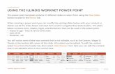 USING THE ILLINOIS WORKNET POWER POINT › DownloadPrint › IWN... · USING THE ILLINOIS WORKNET POWER POINT This power point template contains 27 different slides to select from