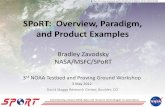 SPoRT: Overview, Paradigm, and Product Examples › archive › nasa › casi.ntrs.nasa.gov › ... · 2013-04-10 · SPoRT: Overview, Paradigm, and Product Examples 3rd NOAA Testbed