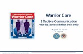 Warrior Care€¦ · Warrior Care. Effective Communication . with the Service Member and Family. August 21, 2018. 1:25 p.m. Image Source: Warrior Care staff. (c. 2013) WCP Logo RGB