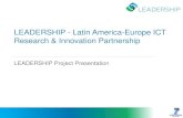 LEADERSHIP - Latin America-Europe ICT Research ...globalforum.items-int.com/.../uploads/2014/...presentation-6-11-2014… · 3/12/2014  · LEADERSHIP - Latin America-Europe ICT Research
