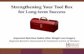 Strengthening Your Tool Box for Long-term Success › uploads › BariatricAssessmentand... · 2018-09-25 · Strengthening Your Tool Box for Long-term Success Important Nutrition