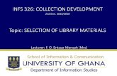 Topic: SELECTION OF LIBRARY MATERIALS · 02/01/2016  · Selection can also be defined as… •The process of deciding which materials to add to the stock, and in what quantity through