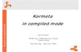 Kermeta in compiled mode€¦ · Kermeta in compiled mode Compilation process • A compilation process is executed – in Eclipse – by a right-click on the main Kmt of the Kermeta