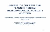 STATUS OF CURRENT AND PLANNED RUSSIAN METEOROLOGICAL SATELLITE SYSTEMS · 2013-10-15 · STATUS OF CURRENT AND PLANNED RUSSIAN METEOROLOGICAL SATELLITE SYSTEMS Presented to 4th Asia-Oceania